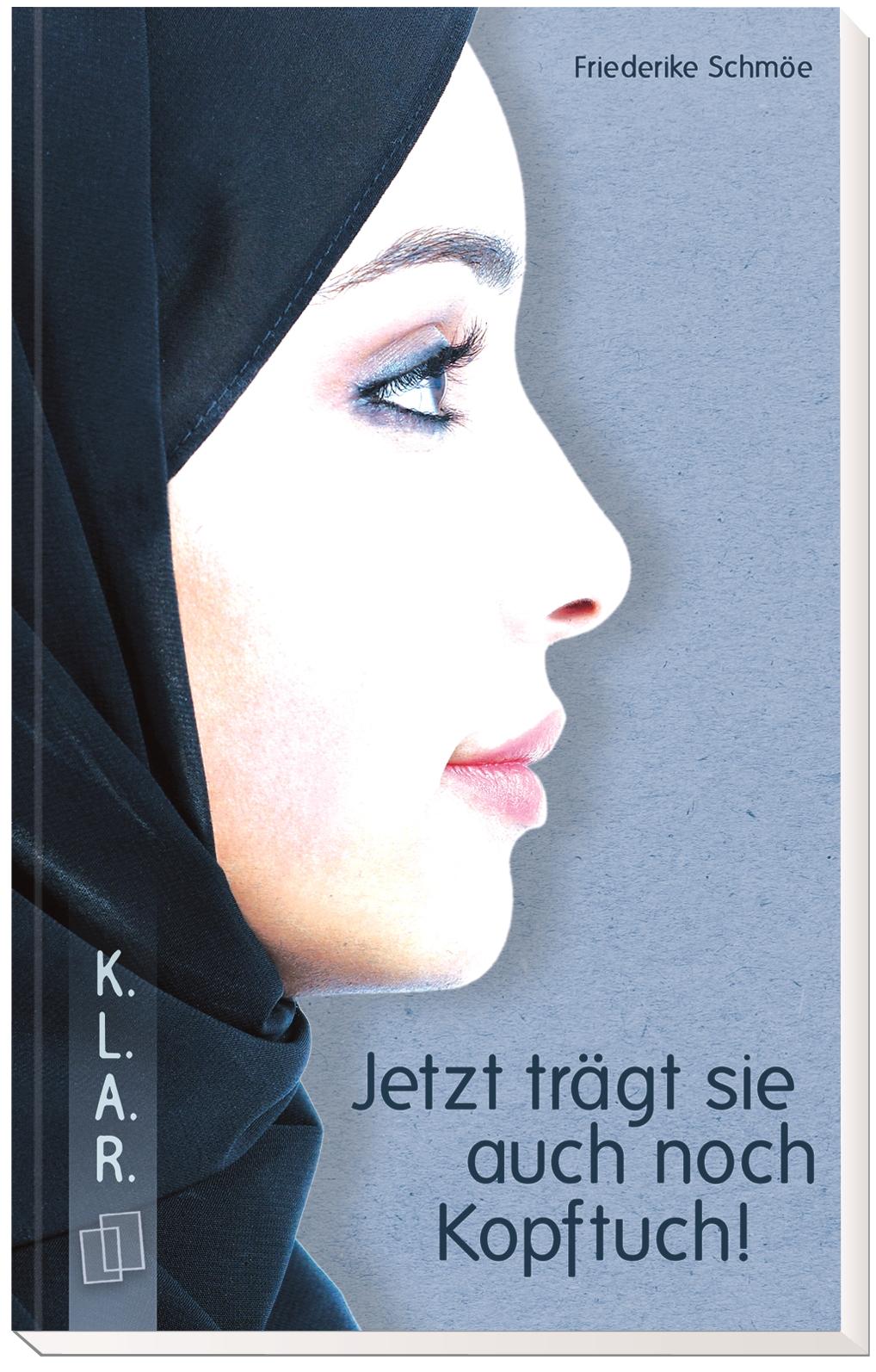 Beispielinhalt (Bild) Jetzt trägt sie auch noch Kopftuch!