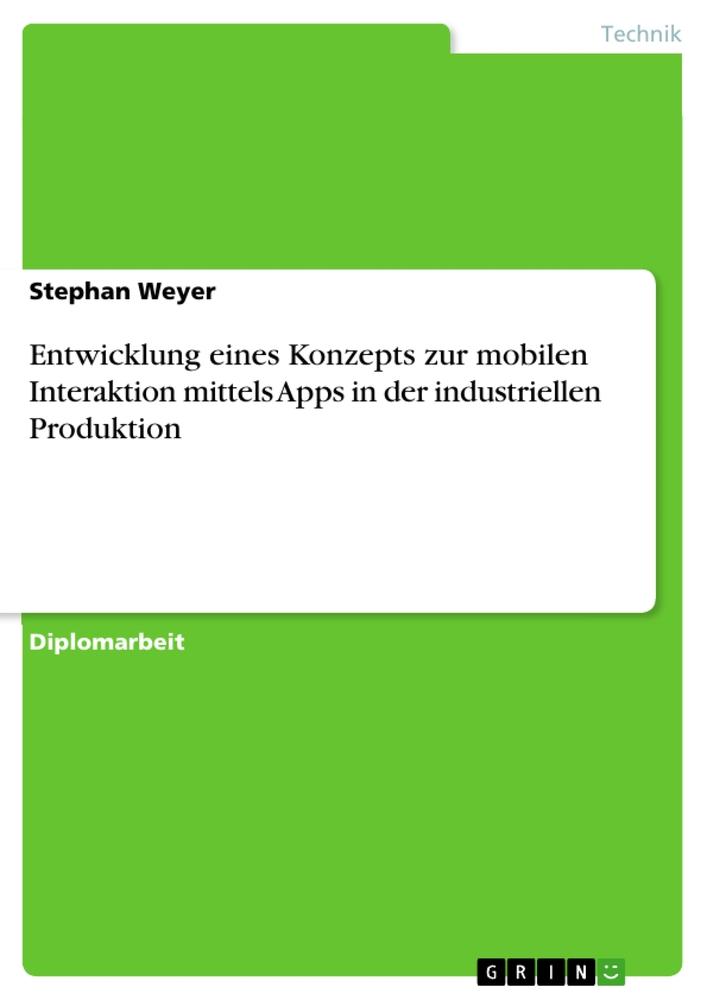 Vorderes Coverbild Entwicklung eines Konzepts zur mobilen Interaktion mittels Apps in der industriellen Produktion