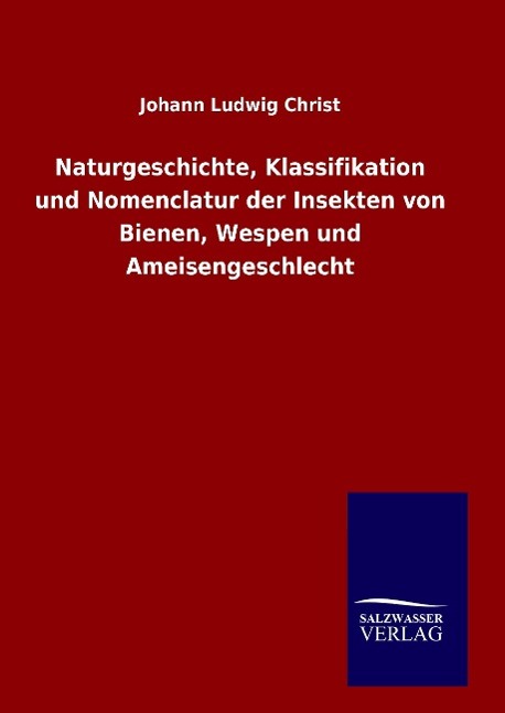 Vorderes Coverbild Naturgeschichte, Klassifikation und Nomenclatur der Insekten von Bienen, Wespen und Ameisengeschlecht