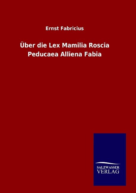 Vorderes Coverbild Über die Lex Mamilia Roscia Peducaea Alliena Fabia