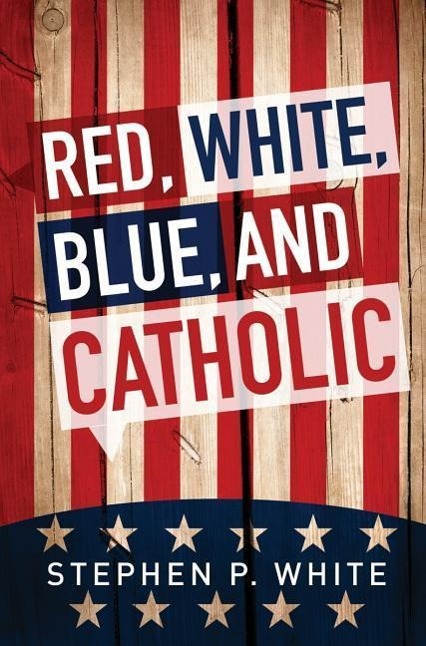 Vorderes Coverbild Red, White, Blue, and Catholic
