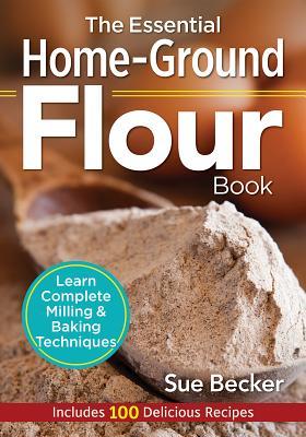 Vorderes Coverbild The Essential Home-Ground Flour Book