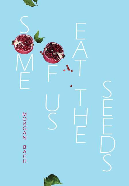 Vorderes Coverbild Some of Us Eat the Seeds