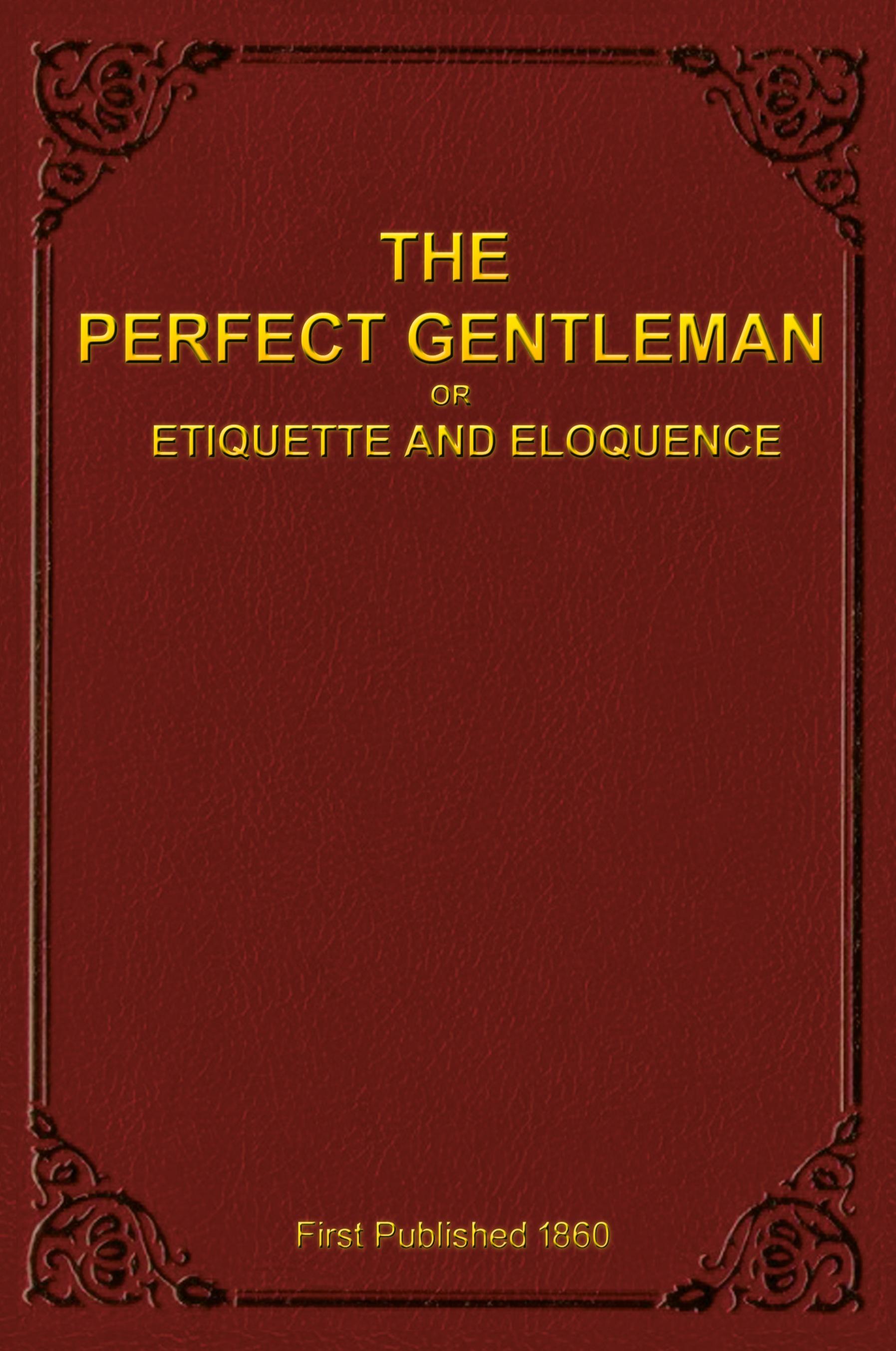 Vorderes Coverbild The Perfect Gentleman or Etiquette and Eloquence (Paperback)