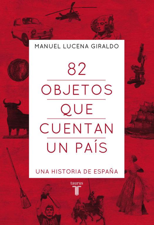 Vorderes Coverbild 82 objetos que cuentan un país : una historia de España
