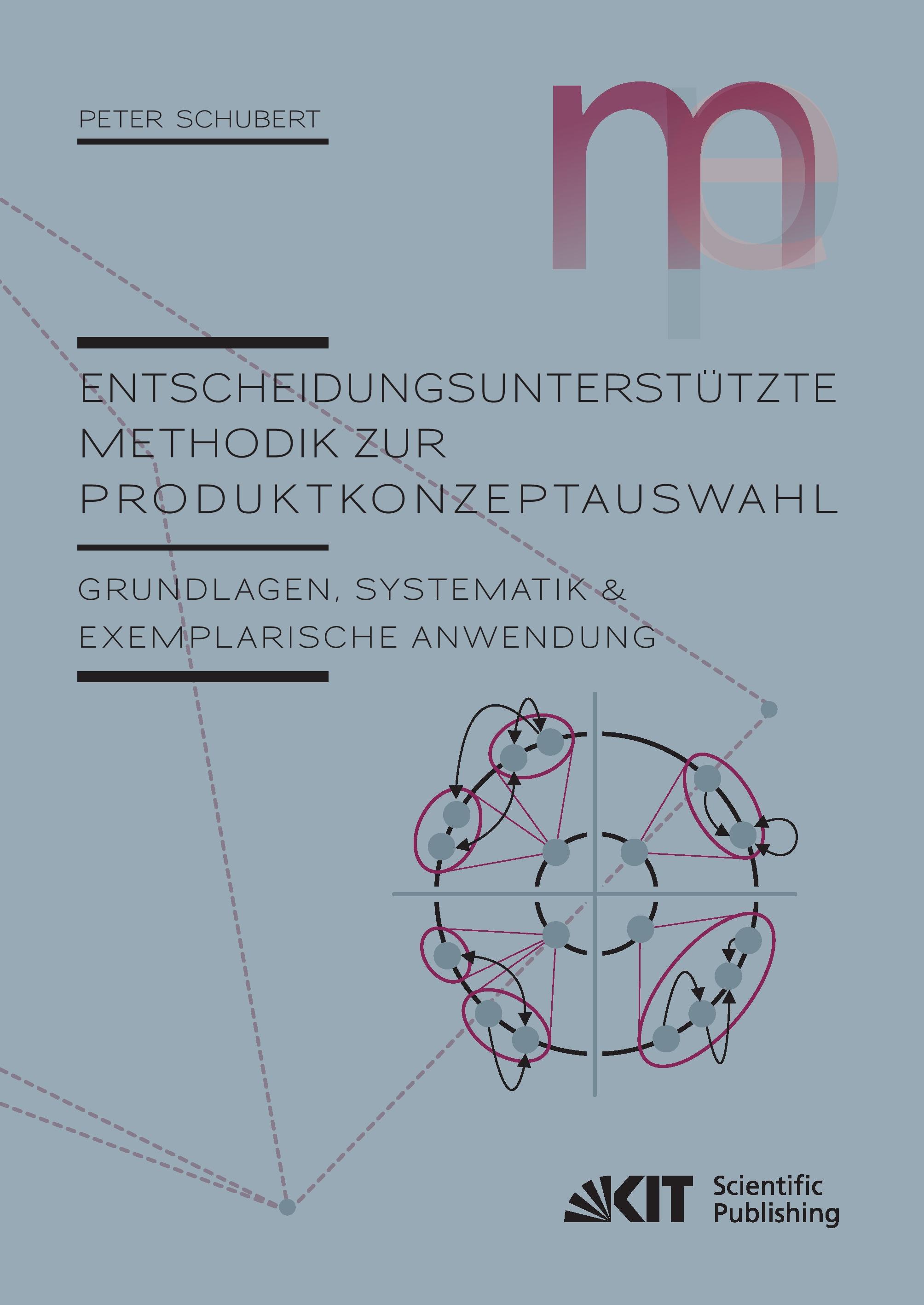 Vorderes Coverbild Entscheidungsunterstützte Methodik zur Produktkonzeptauswahl : Grundlagen, Systematik und exemplarische Anwendung