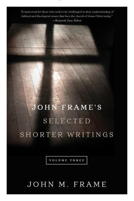 Vorderes Coverbild John Frame's Selected Shorter Writings, Volume 3