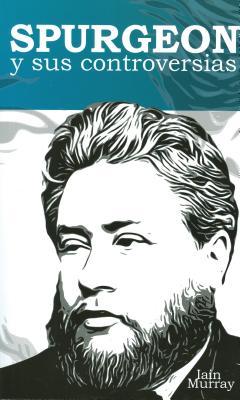 Vorderes Coverbild Spurgeon y Sus Controversias: Spurgeon and His Controversises