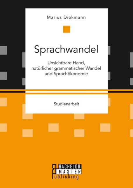 Vorderes Coverbild Sprachwandel: Unsichtbare Hand, natürlicher grammatischer Wandel und Sprachökonomie
