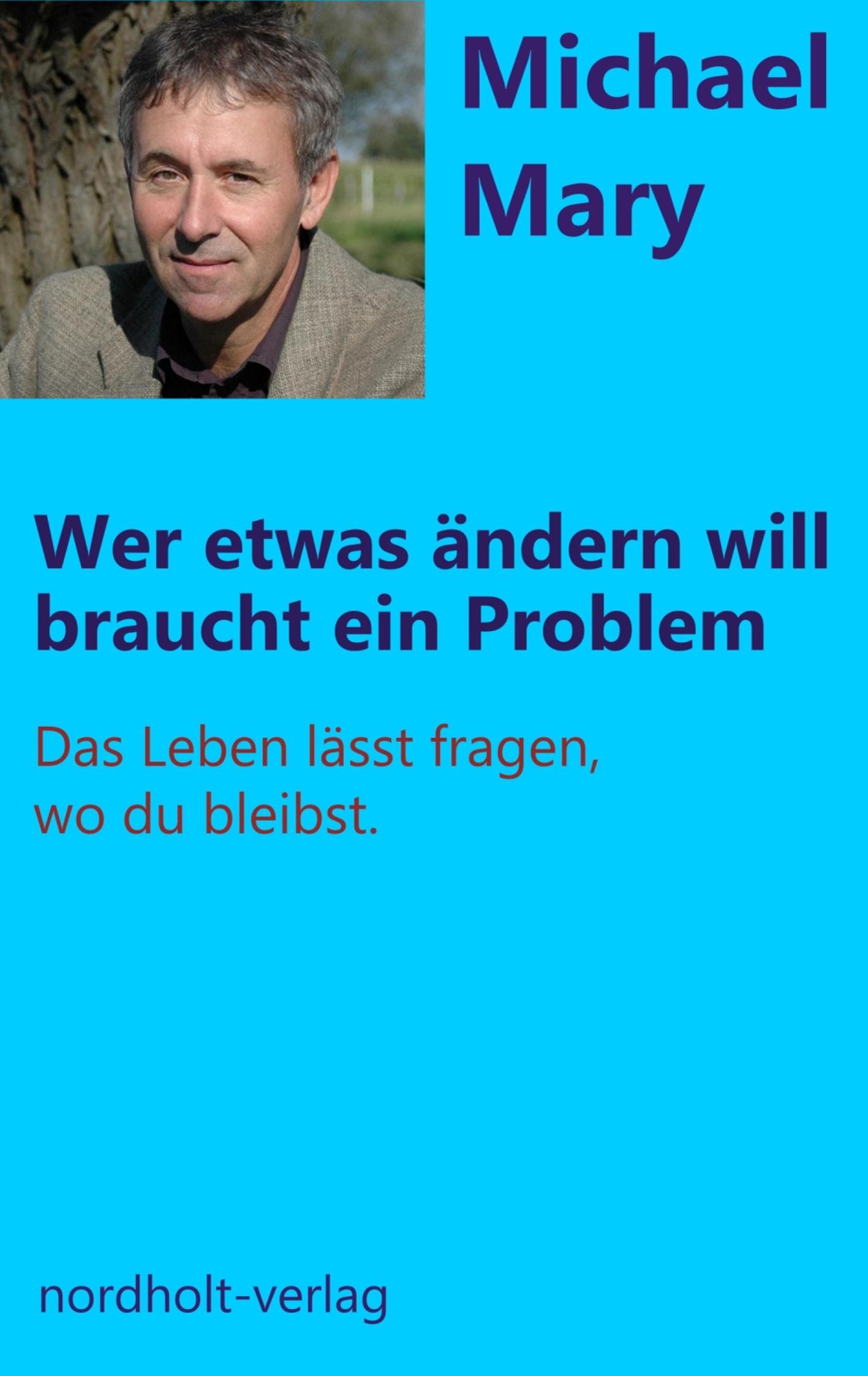 Vorderes Coverbild Wer etwas ändern will braucht ein Problem
