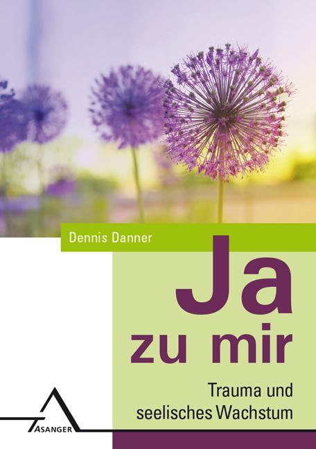 Vorderes Coverbild JA zu mir.Trauma und seelisches Wachstum.