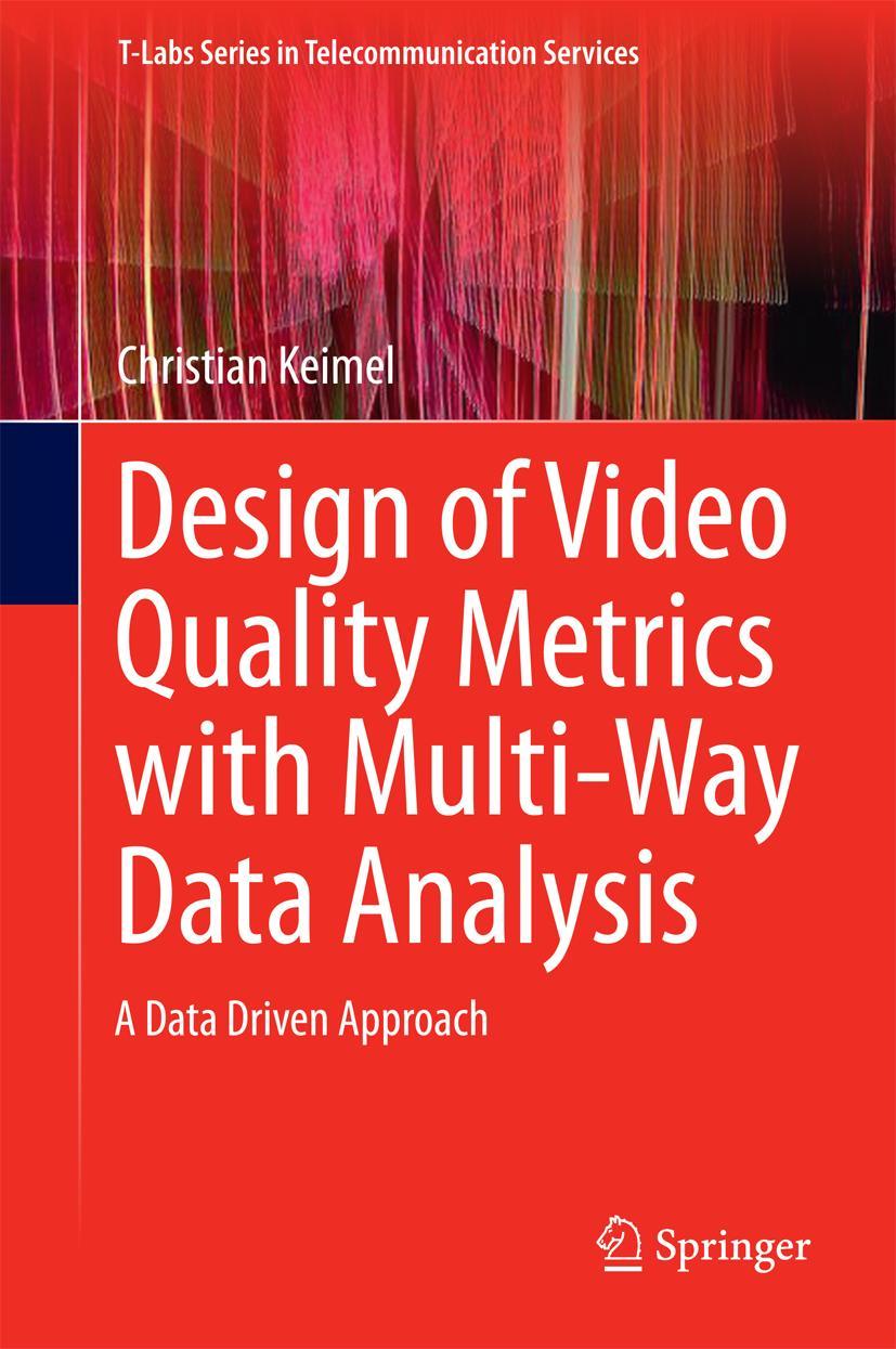 Vorderes Coverbild Design of Video Quality Metrics with Multi-Way Data Analysis