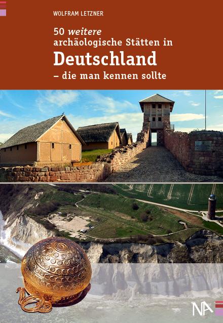 Vorderes Coverbild 50 weitere archäologische Stätten in Deutschland - die man kennen sollte