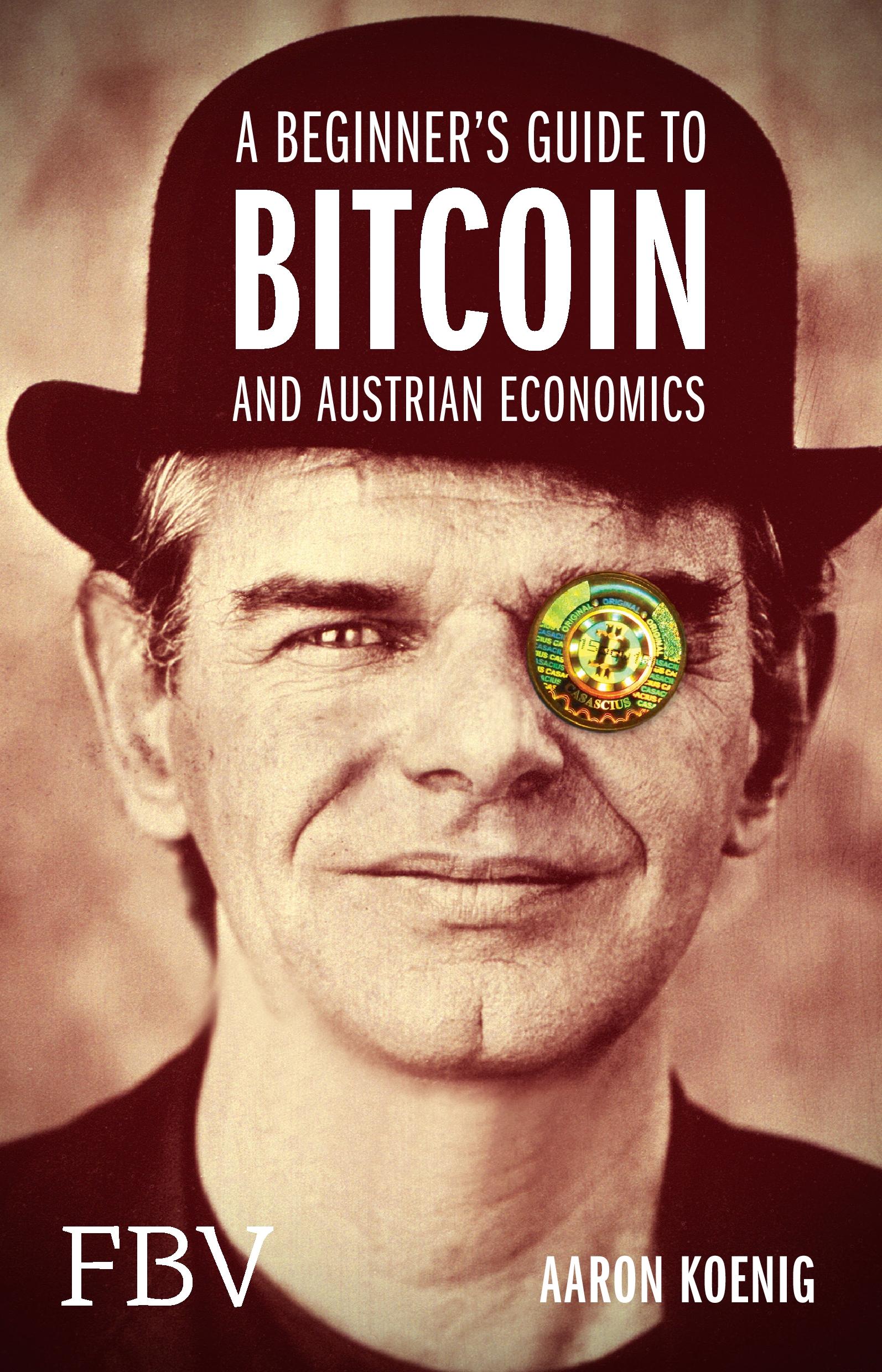 Vorderes Coverbild A Beginners Guide to BITCOIN AND AUSTRIAN ECONOMICS