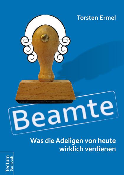 Vorderes Coverbild Beamte - Was die Adeligen von heute wirklich verdienen
