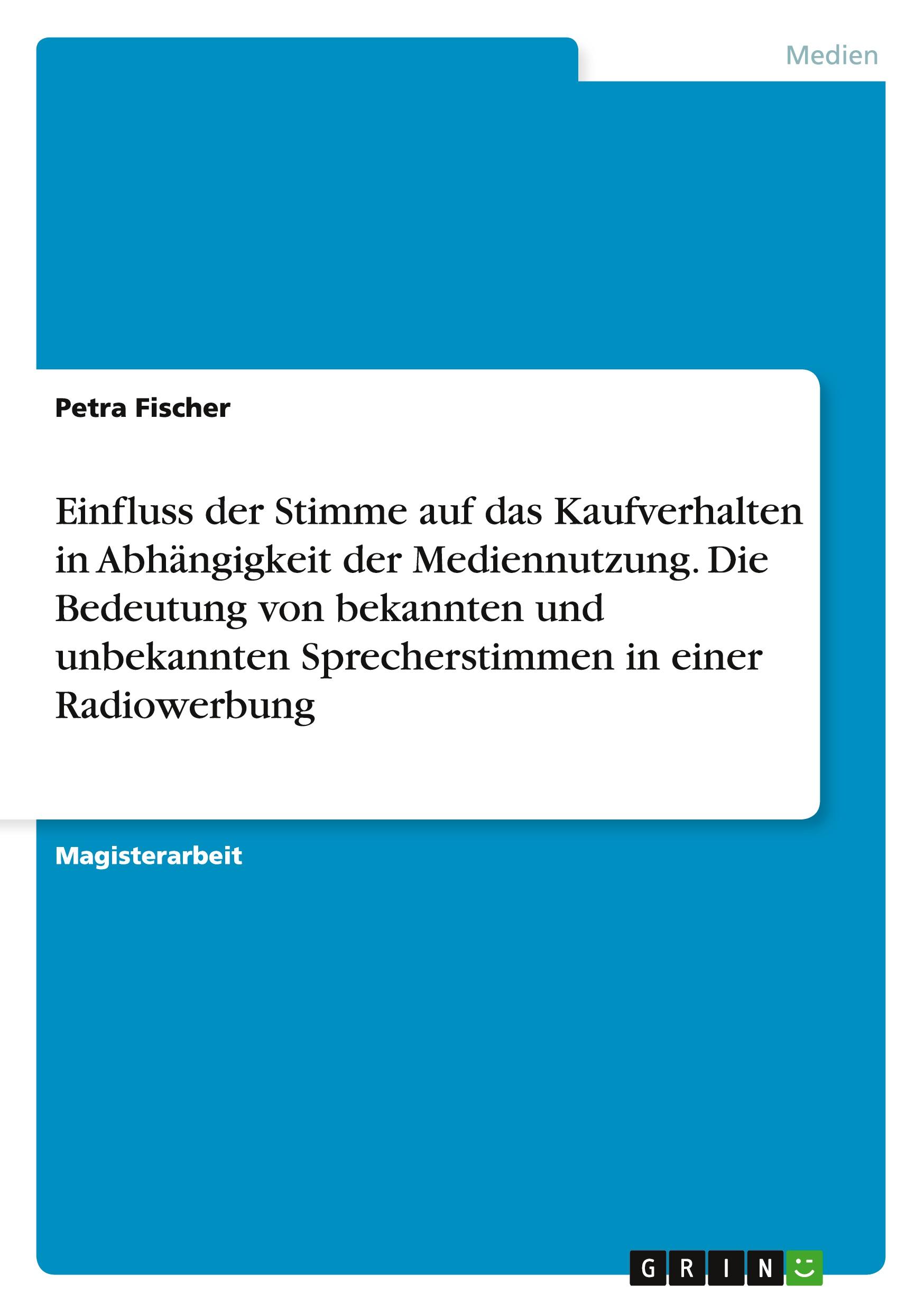 Vorderes Coverbild Einfluss der Stimme auf das Kaufverhalten in Abhängigkeit der Mediennutzung. Die Bedeutung von bekannten und unbekannten Sprecherstimmen in einer Radiowerbung