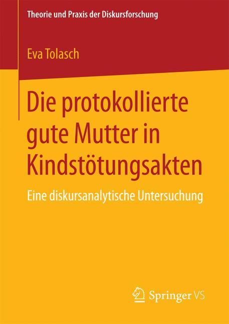 Vorderes Coverbild Die protokollierte gute Mutter in Kindstötungsakten