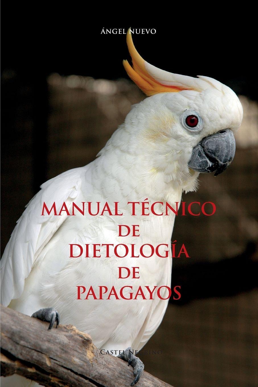Vorderes Coverbild MANUAL TÉCNICO de DIETOLOGÍA  de  PAPAGAYOS