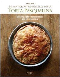 Vorderes Coverbild Le ventiquattro bellezze della torta pasqualina. Quattro ricette fondamentali per un capolavoro