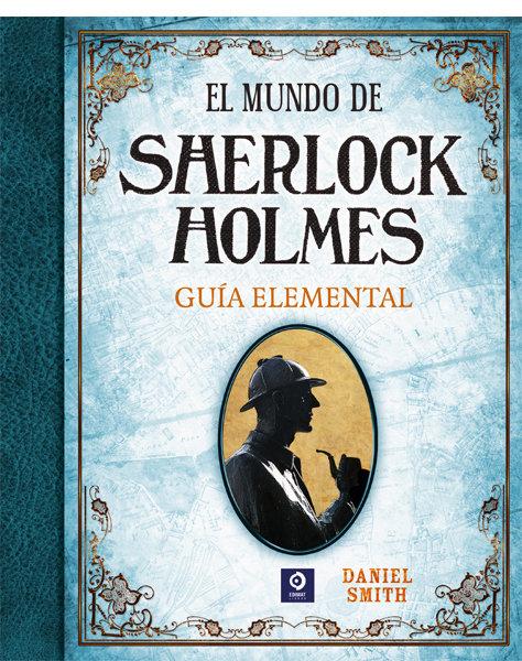 Vorderes Coverbild El mundo de Sherlock Holmes : guía elemental