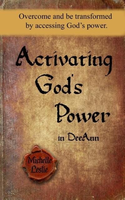 Vorderes Coverbild Activating God's Power in DeeAnn: Overcome and be transformed by accessing God's power.