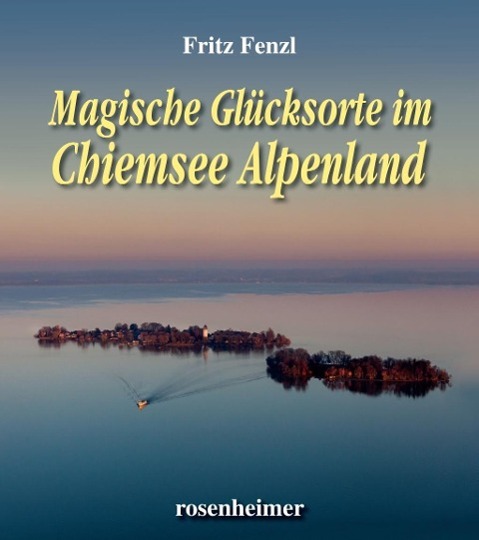 Vorderes Coverbild Magische Glücksorte im Chiemsee Alpenland