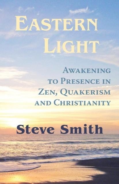 Vorderes Coverbild Eastern Light, Awakening to Presence in Zen, Quakerism, and Christianity