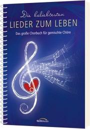 Vorderes Coverbild Die beliebtesten "Lieder zum Leben" (Chorpartitur)