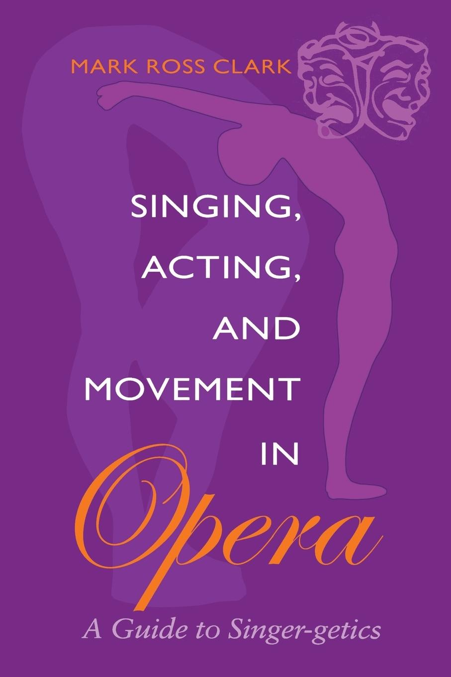 Vorderes Coverbild Singing, Acting, and Movement in Opera