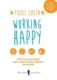 Vorderes Coverbild Working happy : Todo lo que necesitas para crear la mejor empresa del mundo: la tuya