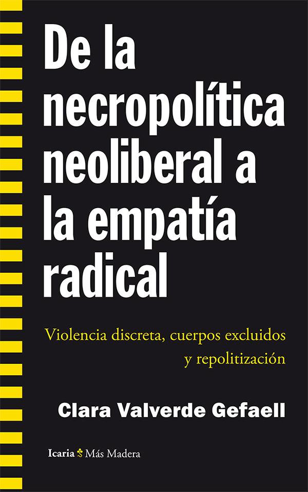 Vorderes Coverbild De la necropolítica neoliberal a la empatía radical : violencia discreta, cuerpos excluidos y repolitización