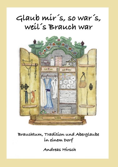 Vorderes Coverbild Glaub mir's, so war's, weil's Brauch war
