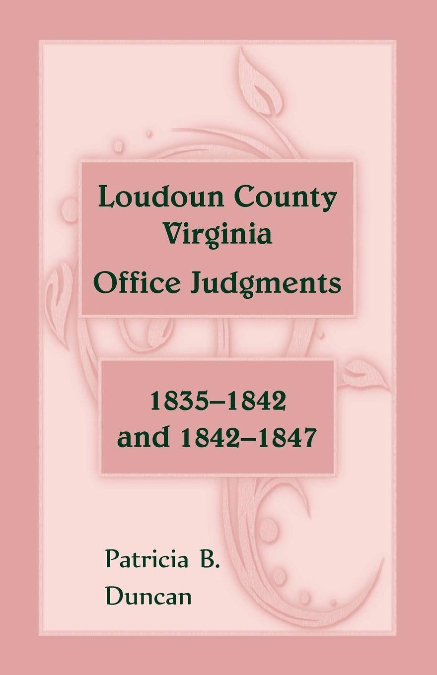 Vorderes Coverbild Loudoun County, Virginia Office Judgments, 1835-1842 and 1842-1847