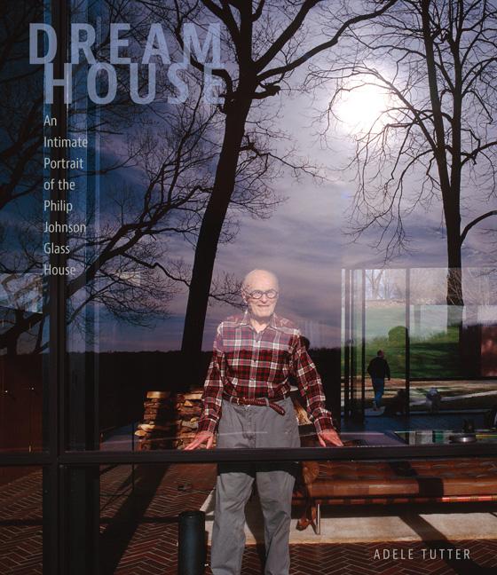 Vorderes Coverbild Dream House: An Intimate Portrait of the Philip Johnson Glass House
