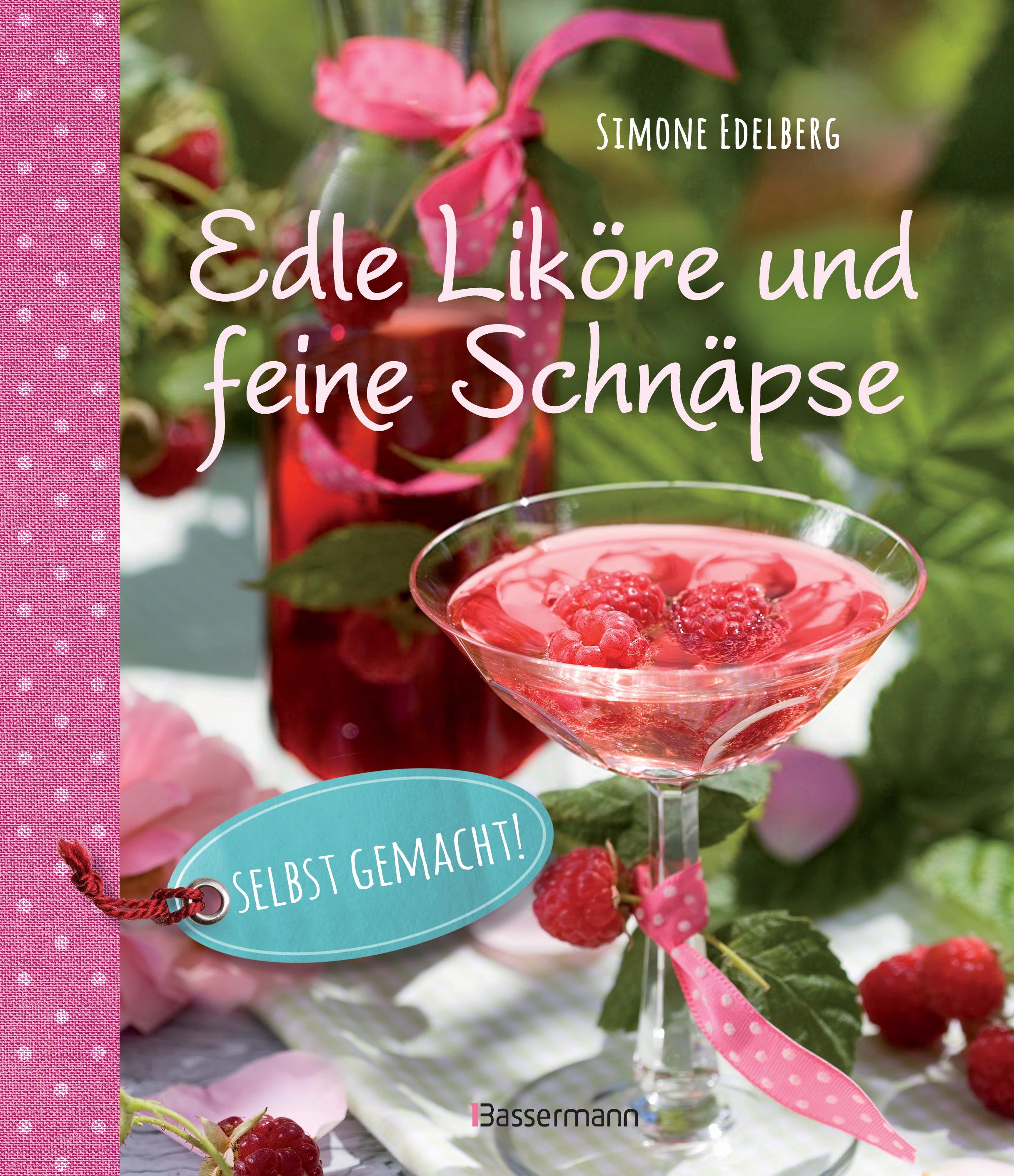 Vorderes Coverbild Edle Liköre & feine Schnäpse selbst gemacht!