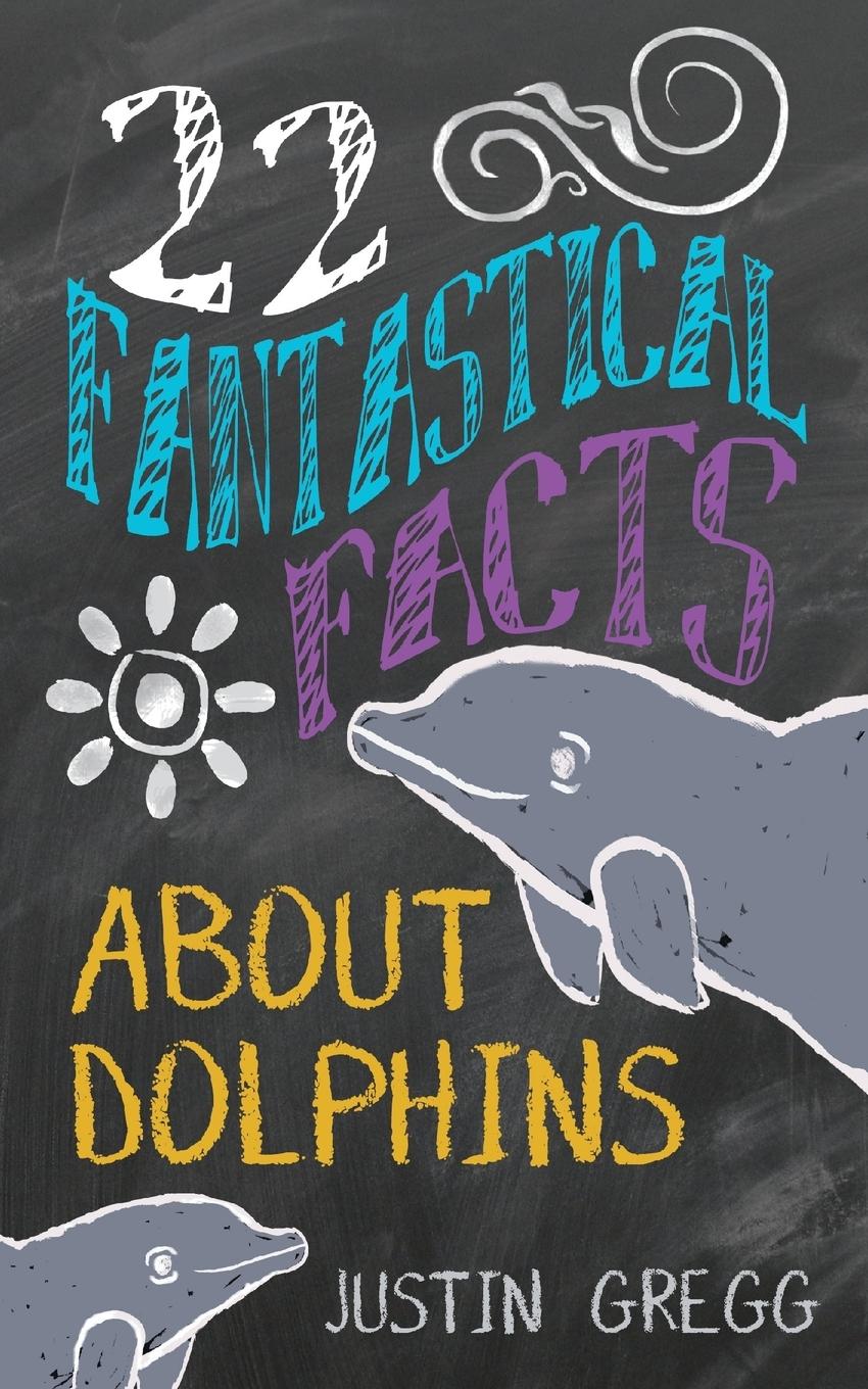 Vorderes Coverbild 22 Fantastical Facts About Dolphins