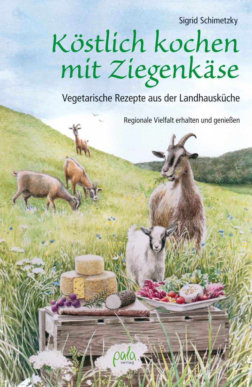 Vorderes Coverbild Köstlich kochen mit Ziegenkäse
