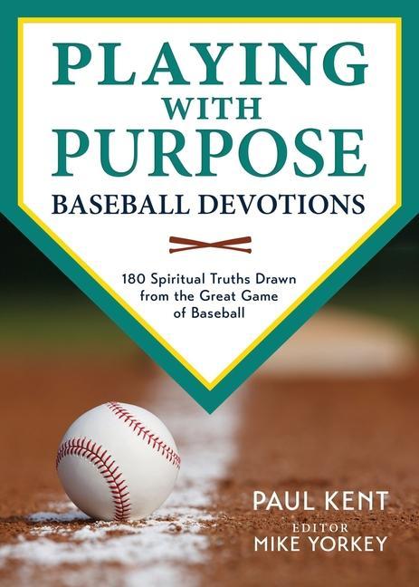 Vorderes Coverbild Playing with Purpose: Baseball Devotions: 180 Spiritual Truths Drawn from the Great Game of Baseball