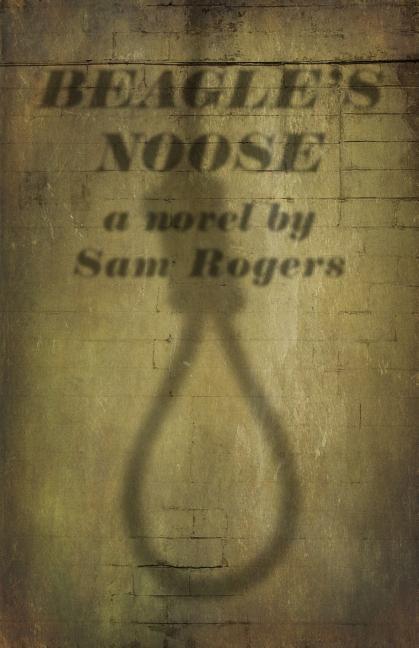 Vorderes Coverbild Beagle's Noose: A Novel By Sam Rogers