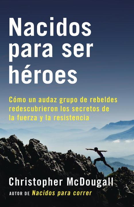 Vorderes Coverbild Nacidos Para Ser Héroes / Natural Born Heroes: Mastering the Lost Secrets of Strength and Endurance