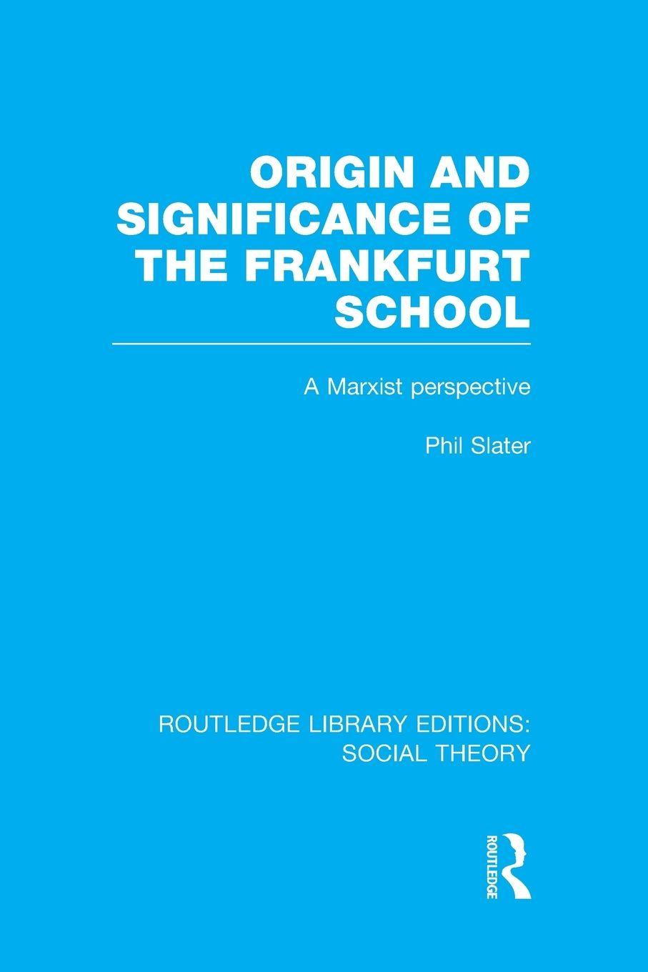 Vorderes Coverbild Origin and Significance of the Frankfurt School (RLE Social Theory)