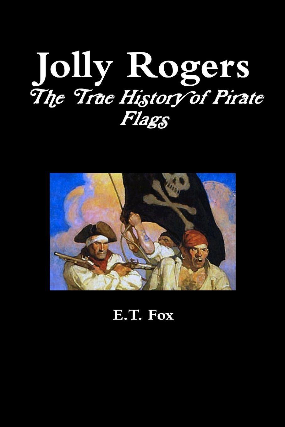 Vorderes Coverbild Jolly Rogers, the True History of Pirate Flags