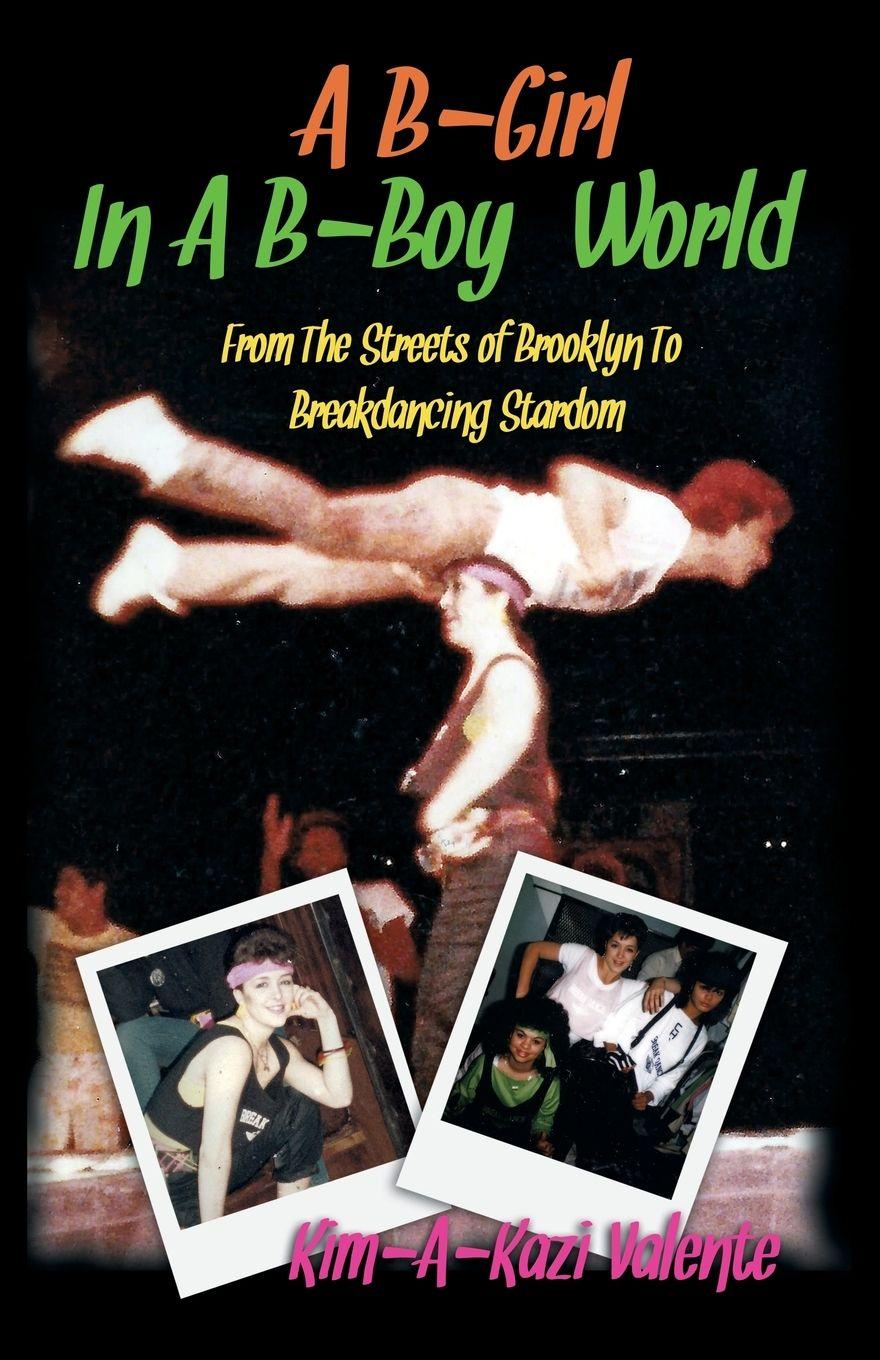 Vorderes Coverbild A B-Girl in a B-Boy World - From the Streets of Brooklyn to Breakdancing Stardom