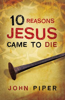 Vorderes Coverbild 10 Reasons Jesus Came to Die (25-Pack)