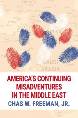 Vorderes Coverbild America's Continuing Misadventures in the Middle East