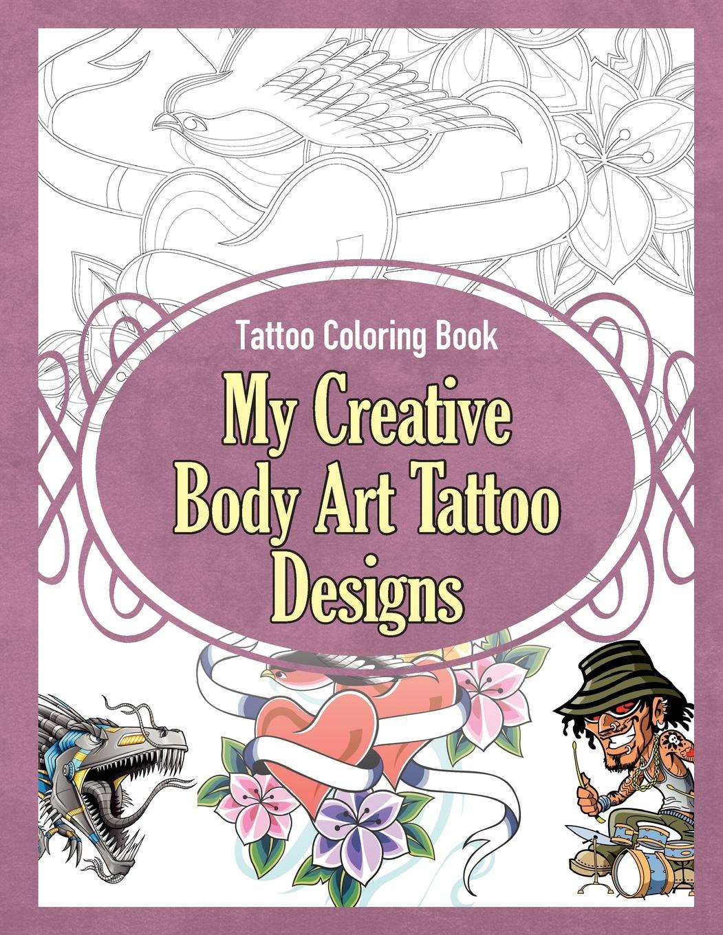 Vorderes Coverbild Tattoo Coloring Book: My Creative Body Art Tattoo Designs