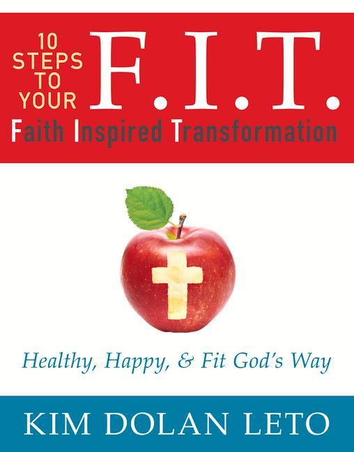 Vorderes Coverbild F.I.T. 10 Steps to Your Faith Inspired Transformation