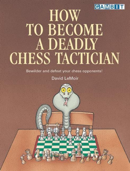 Vorderes Coverbild How to Become a Deadly Chess Tactician