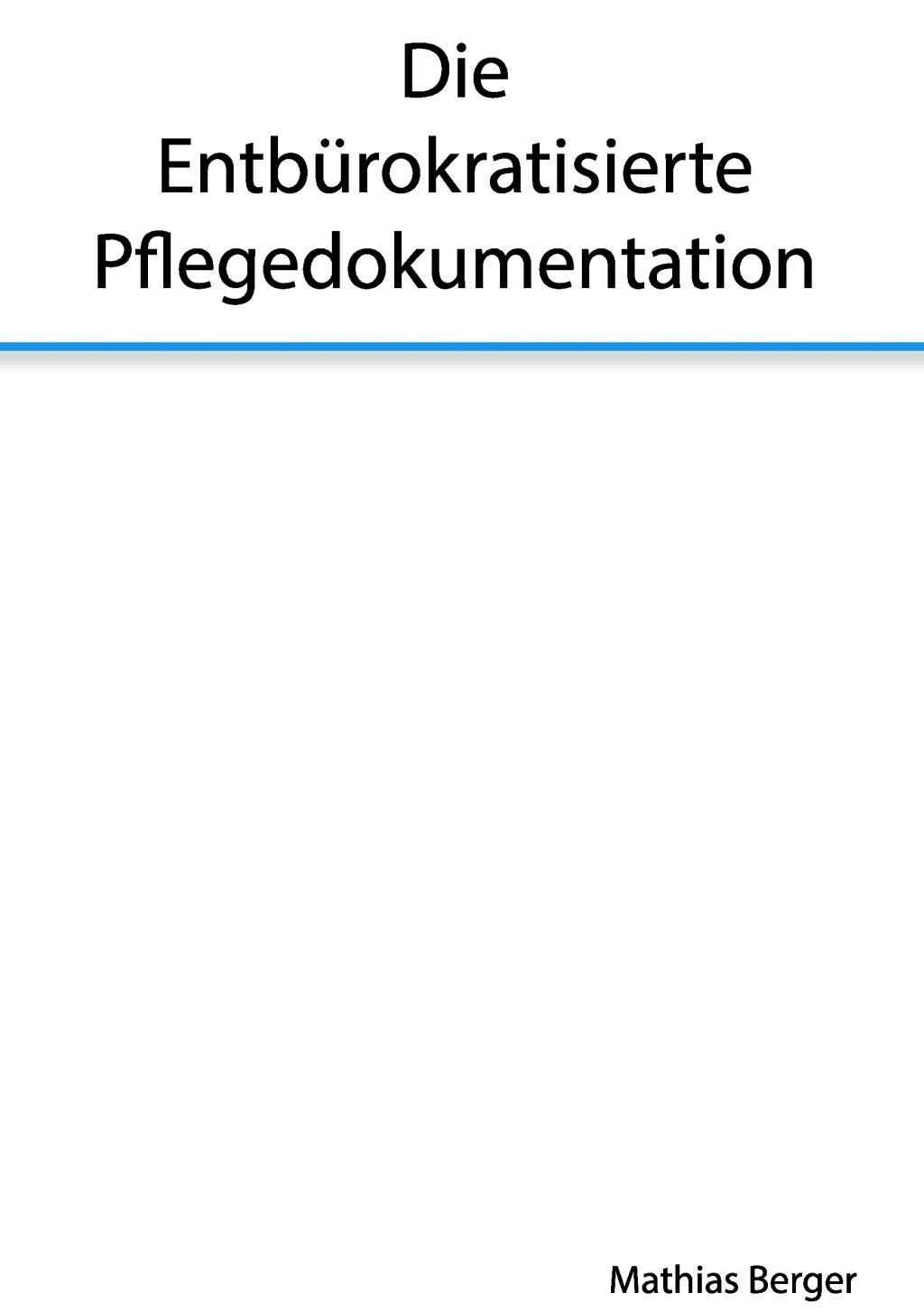 Vorderes Coverbild Die entbürokratisierte Pflegedokumentation