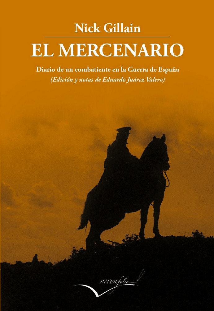 Vorderes Coverbild El mercenario : Diario de un combatiente en la guerra de España